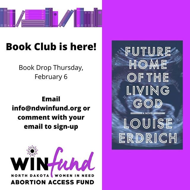 The first 2020 WIN Fund Book Club is here! Join us in reading Future Home of the Living God by Louise Erdrich. Book pick-up is Thursday, February 6. Email info@ndwinfund.org to sign-up, or comment with your email.